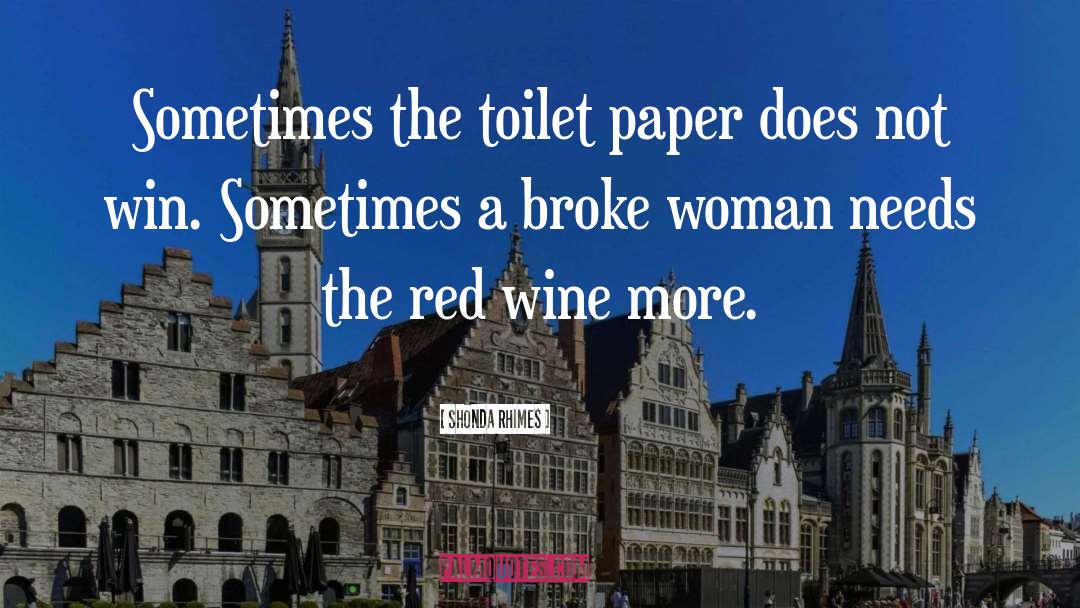 Shonda Rhimes Quotes: Sometimes the toilet paper does