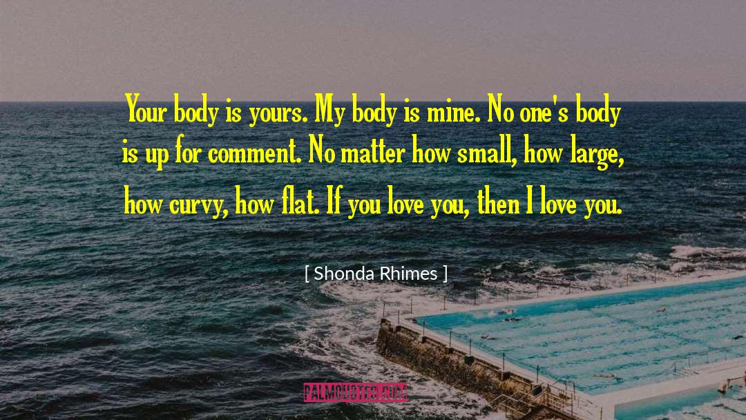 Shonda Rhimes Quotes: Your body is yours. My