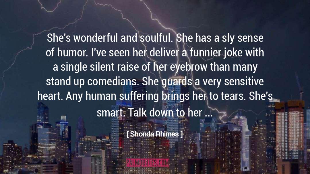 Shonda Rhimes Quotes: She's wonderful and soulful. She