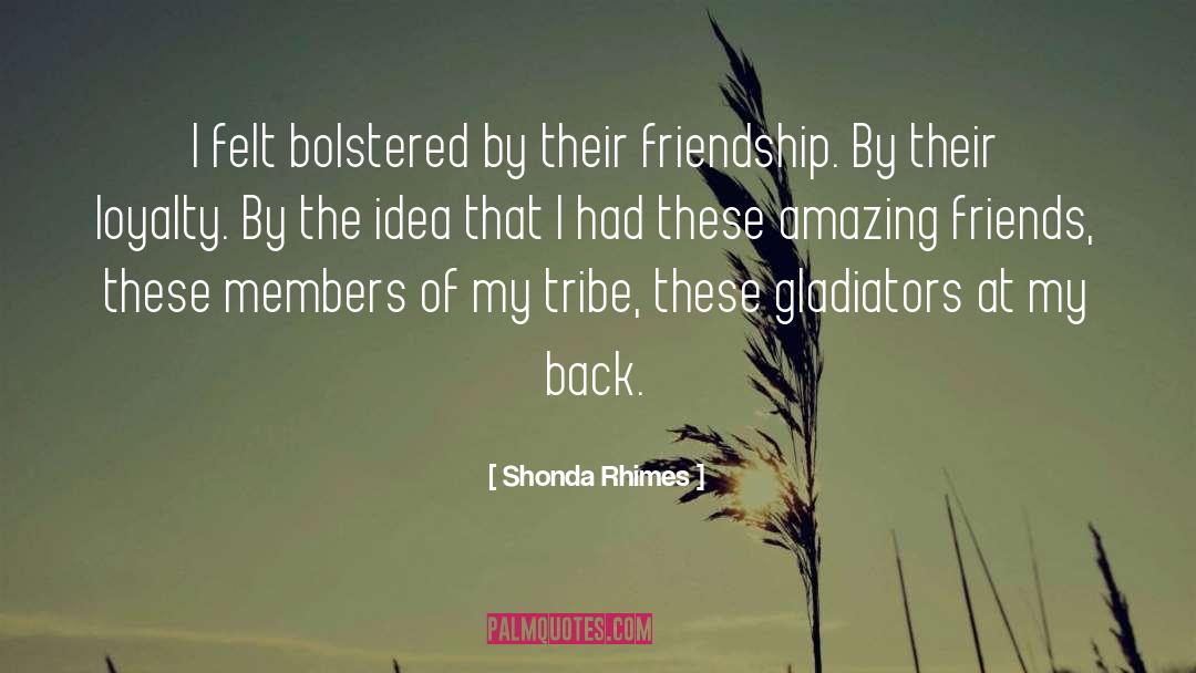 Shonda Rhimes Quotes: I felt bolstered by their