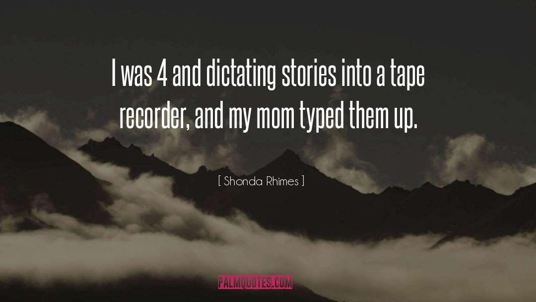 Shonda Rhimes Quotes: I was 4 and dictating