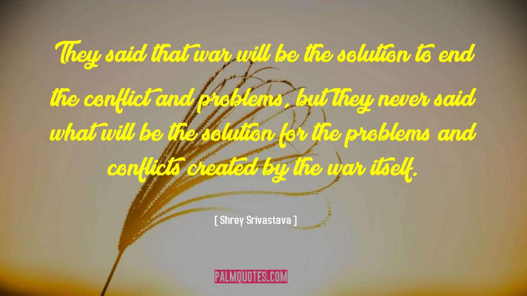 Shrey Srivastava Quotes: They said that war will
