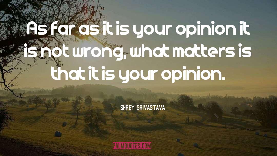 Shrey Srivastava Quotes: As far as it is