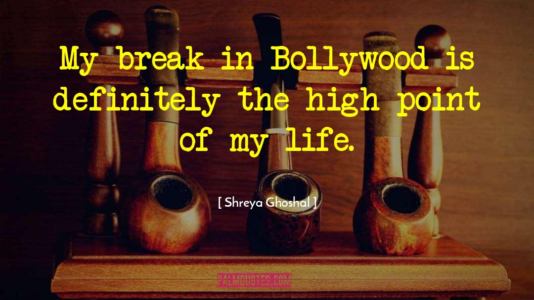 Shreya Ghoshal Quotes: My break in Bollywood is