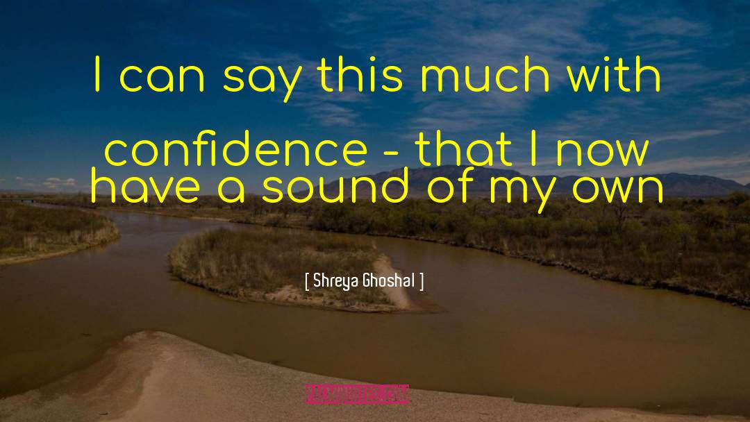 Shreya Ghoshal Quotes: I can say this much
