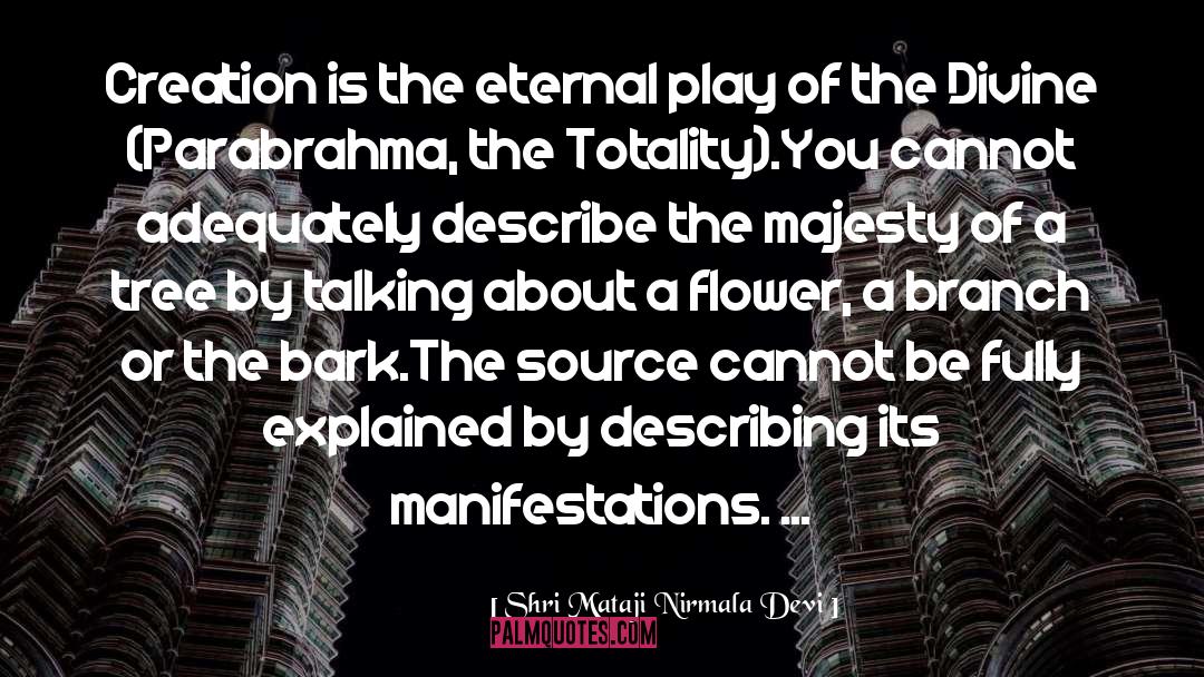 Shri Mataji Nirmala Devi Quotes: Creation is the eternal play