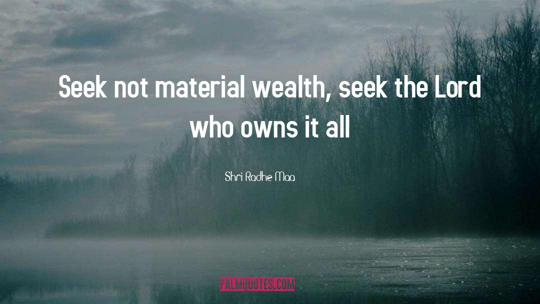 Shri Radhe Maa Quotes: Seek not material wealth, seek