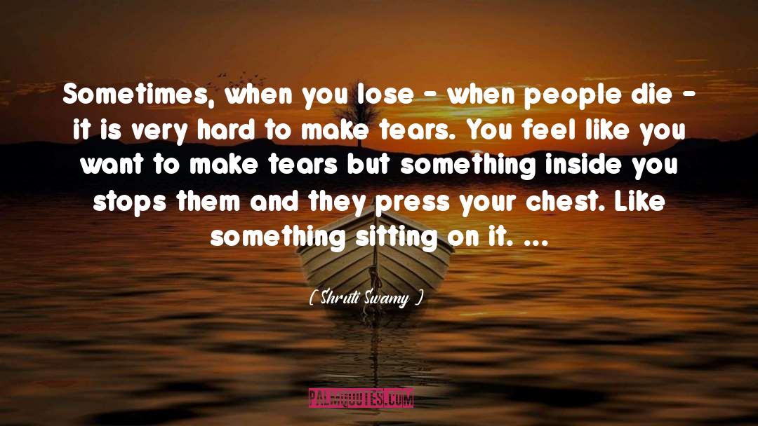 Shruti Swamy Quotes: Sometimes, when you lose -