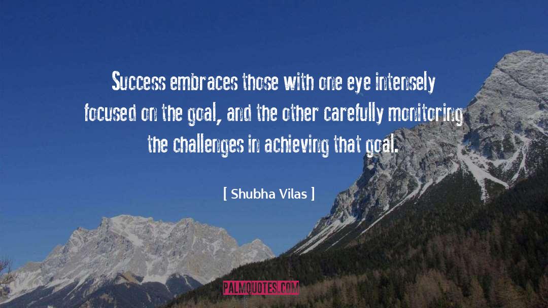 Shubha Vilas Quotes: Success embraces those with one