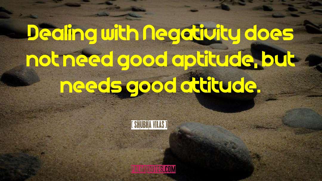 Shubha Vilas Quotes: Dealing with Negativity does not