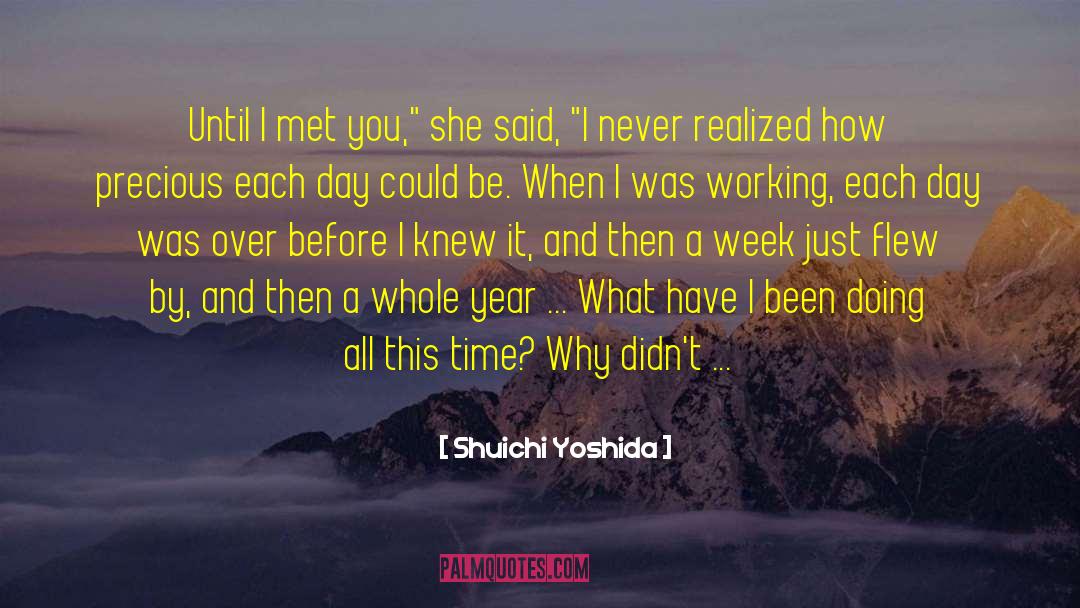 Shuichi Yoshida Quotes: Until I met you,