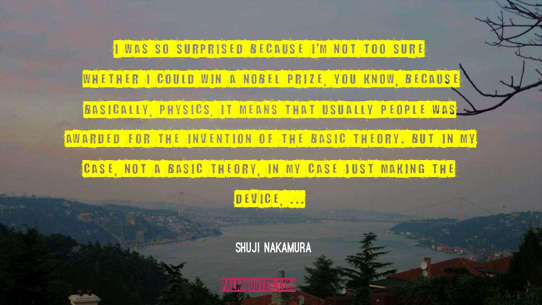 Shuji Nakamura Quotes: I was so surprised because