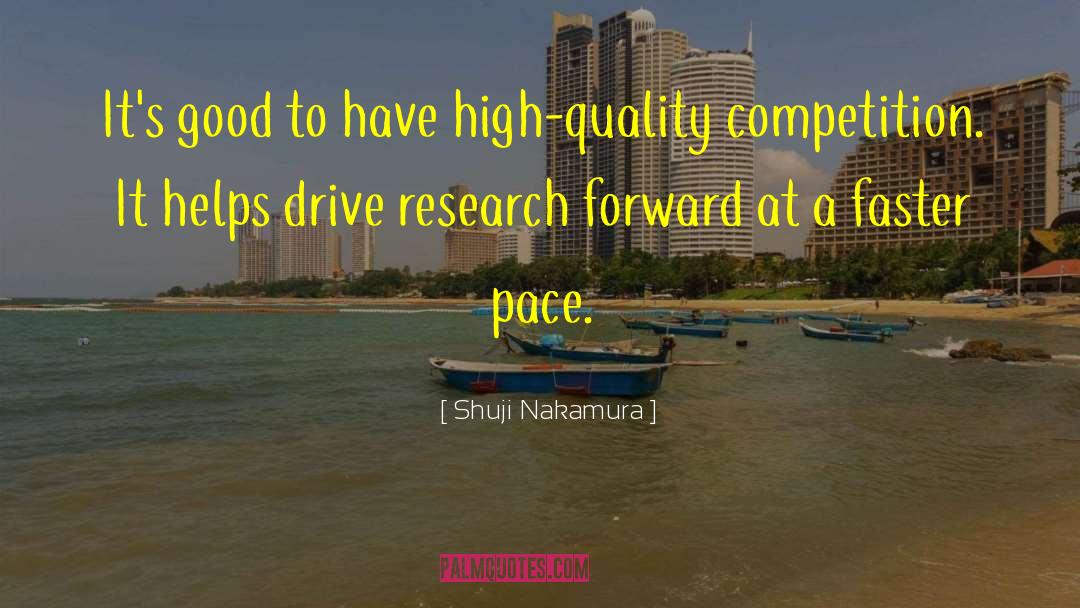 Shuji Nakamura Quotes: It's good to have high-quality