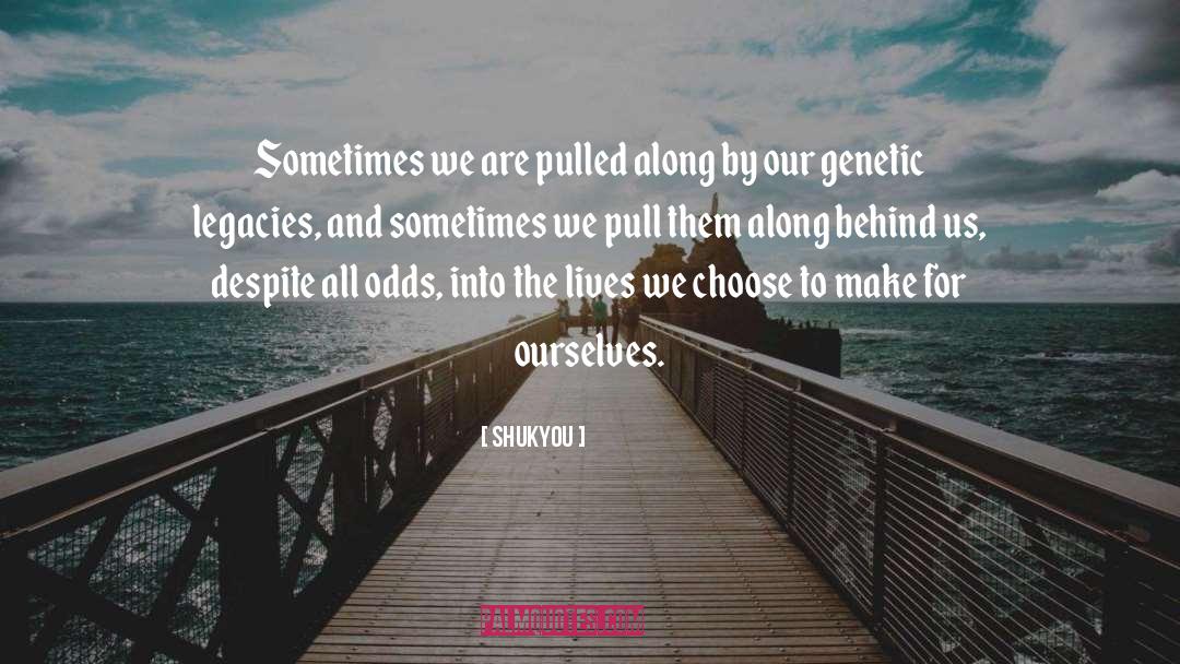 Shukyou Quotes: Sometimes we are pulled along