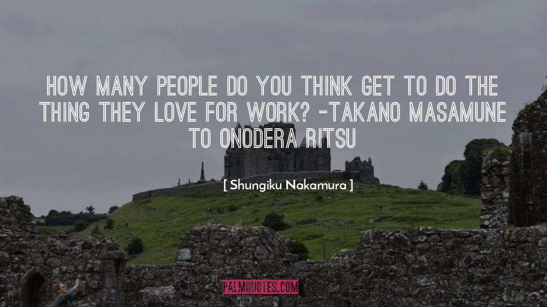 Shungiku Nakamura Quotes: How many people do you