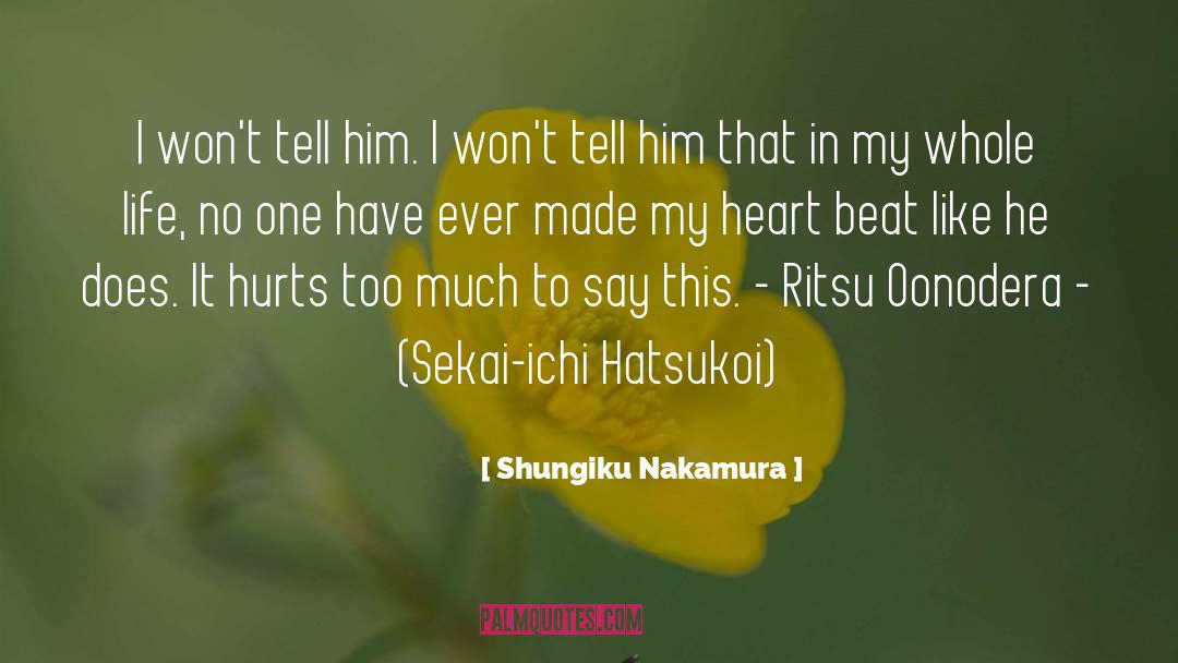 Shungiku Nakamura Quotes: I won't tell him. I