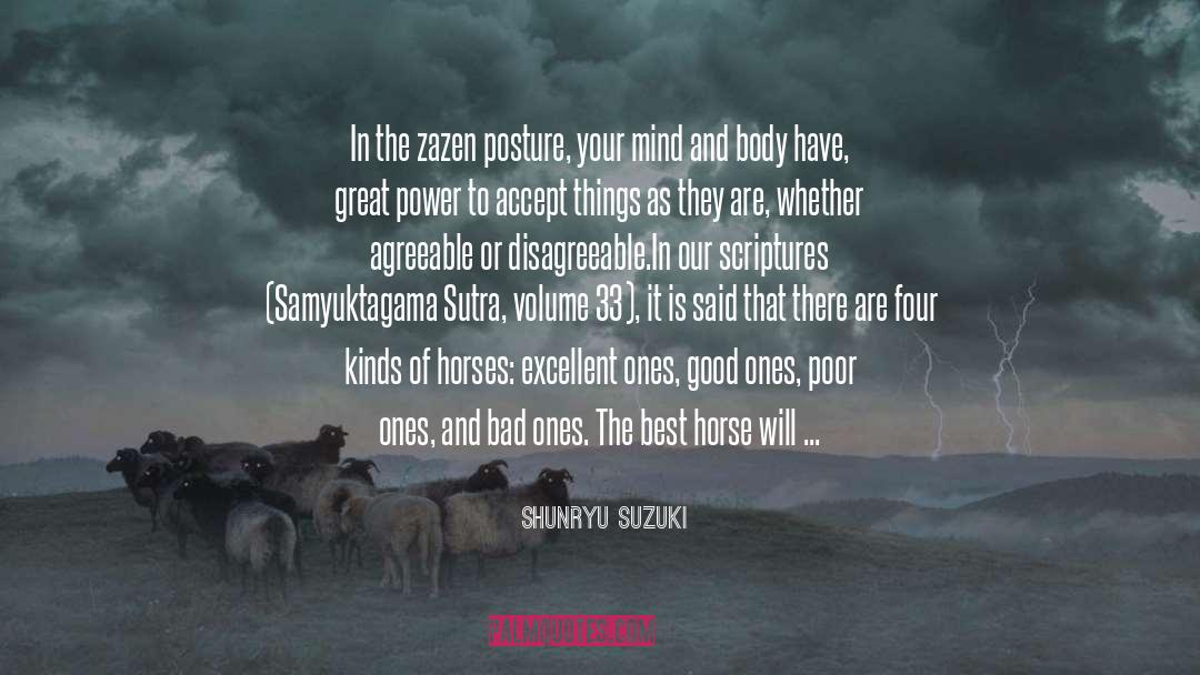 Shunryu Suzuki Quotes: In the zazen posture, your