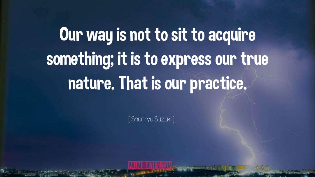 Shunryu Suzuki Quotes: Our way is not to