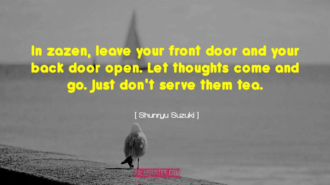 Shunryu Suzuki Quotes: In zazen, leave your front