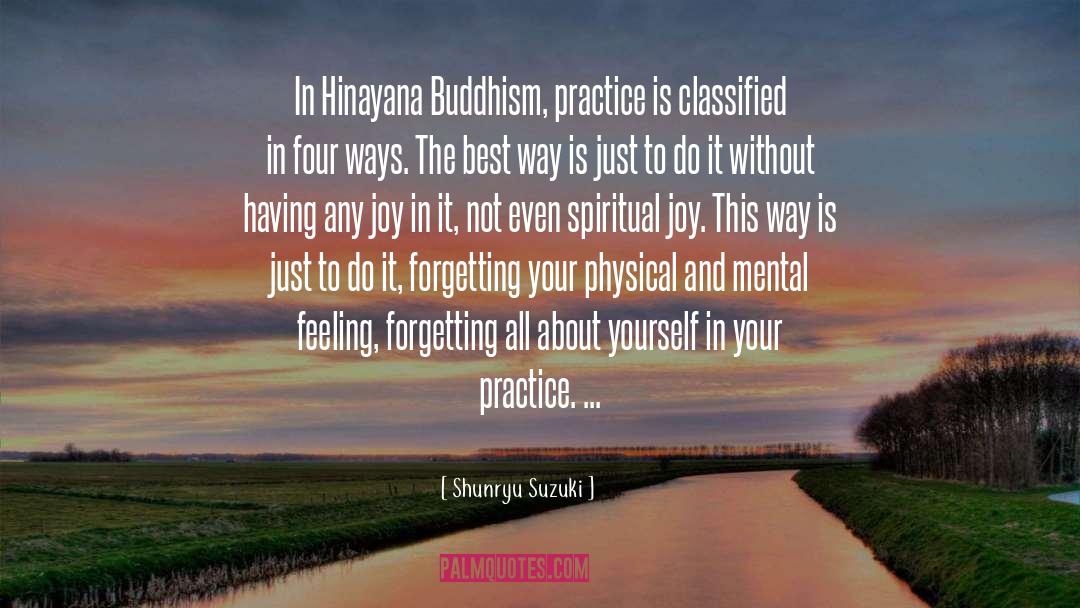 Shunryu Suzuki Quotes: In Hinayana Buddhism, practice is