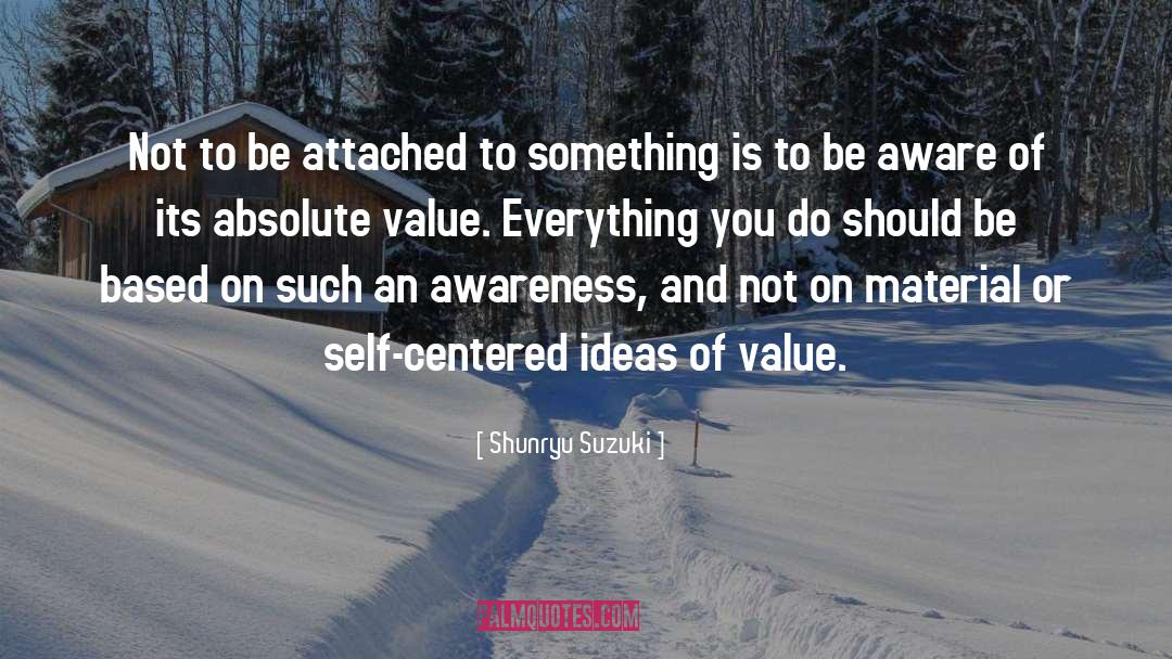 Shunryu Suzuki Quotes: Not to be attached to