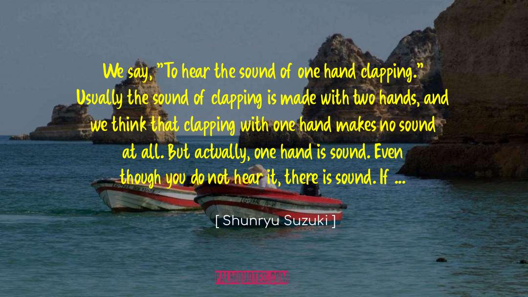 Shunryu Suzuki Quotes: We say, 