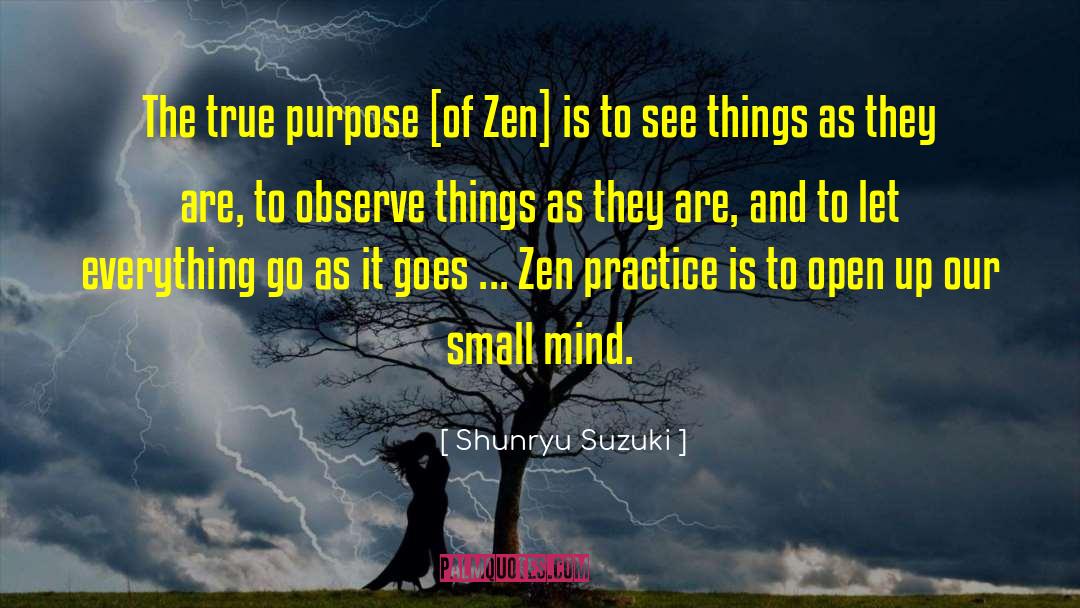 Shunryu Suzuki Quotes: The true purpose [of Zen]