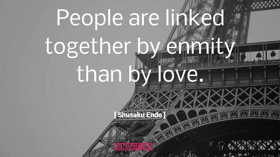 Shusaku Endo Quotes: People are linked together by