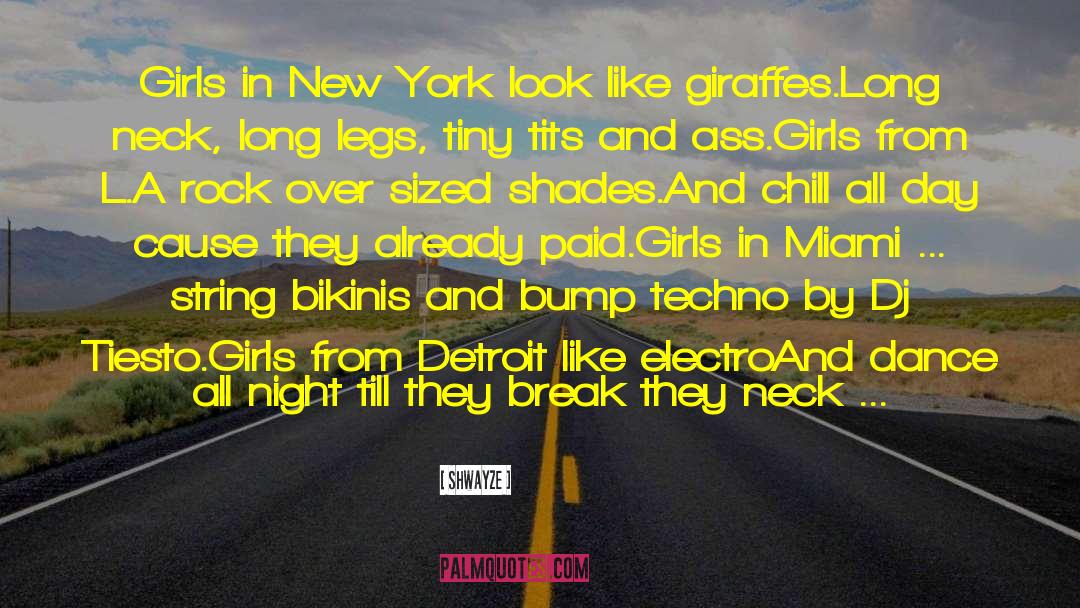 Shwayze Quotes: Girls in New York look