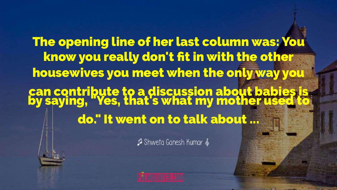 Shweta Ganesh Kumar Quotes: The opening line of her