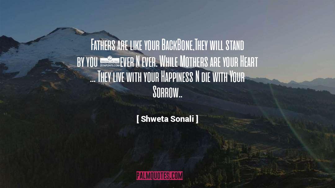 Shweta Sonali Quotes: Fathers are like your BackBone,They