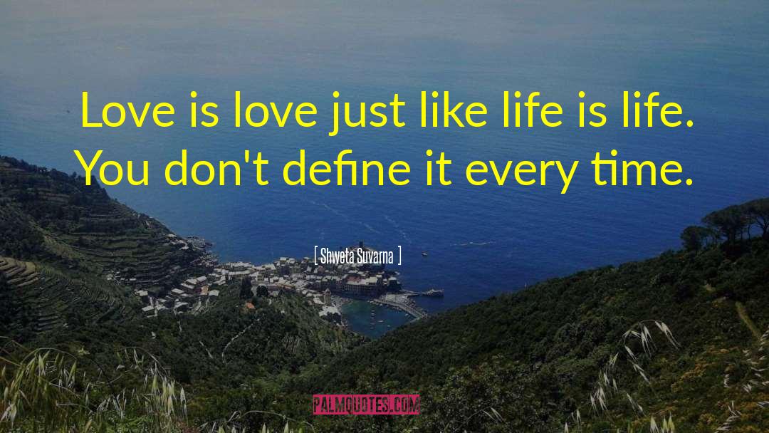 Shweta Suvarna Quotes: Love is love just like