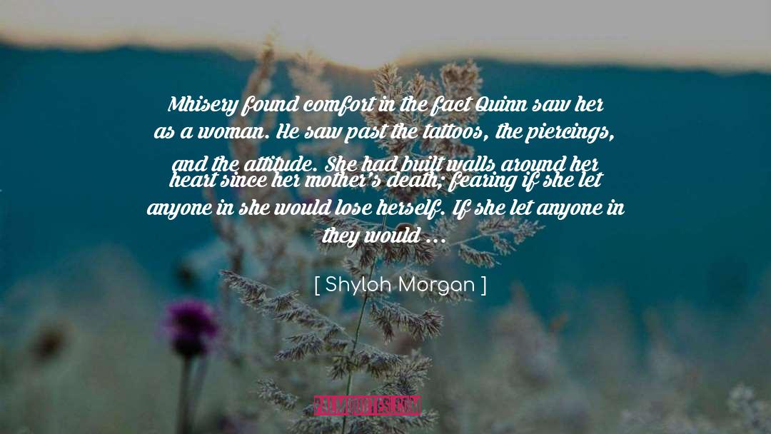 Shyloh Morgan Quotes: Mhisery found comfort in the