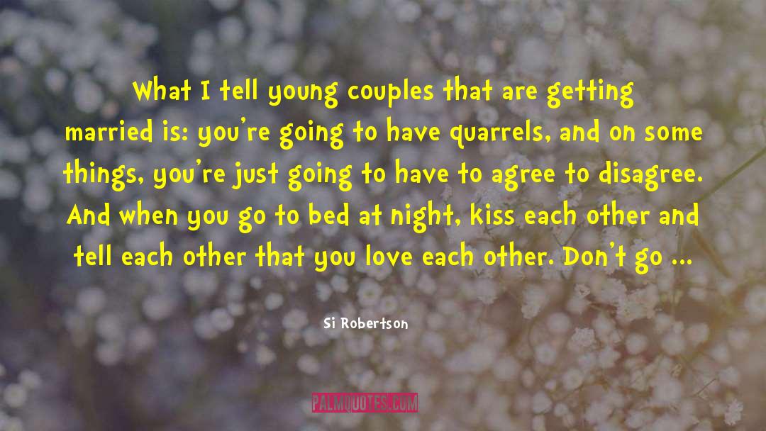 Si Robertson Quotes: What I tell young couples