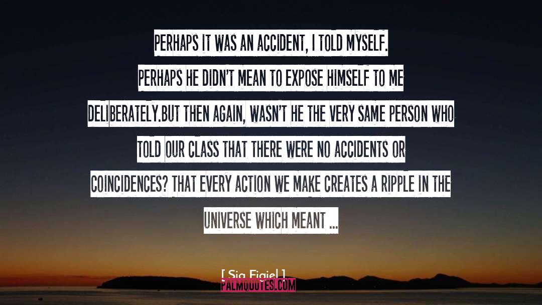 Sia Figiel Quotes: Perhaps it was an accident,