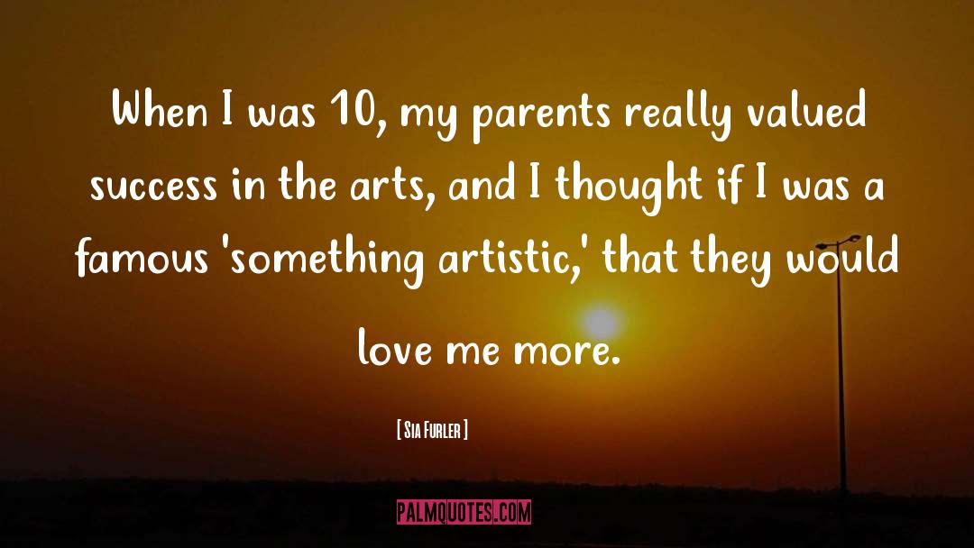 Sia Furler Quotes: When I was 10, my