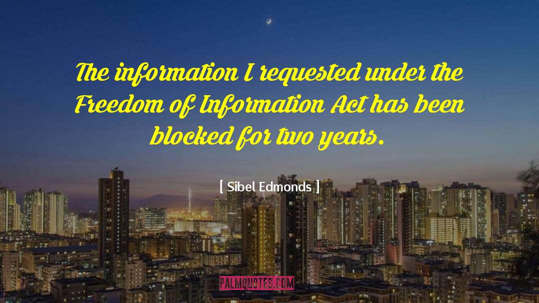 Sibel Edmonds Quotes: The information I requested under