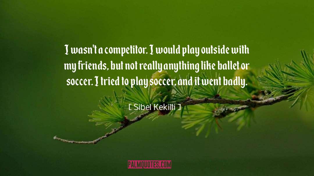 Sibel Kekilli Quotes: I wasn't a competitor. I