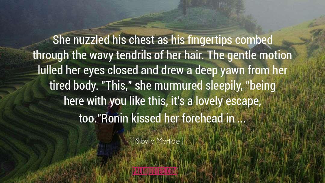 Sibylla Matilde Quotes: She nuzzled his chest as