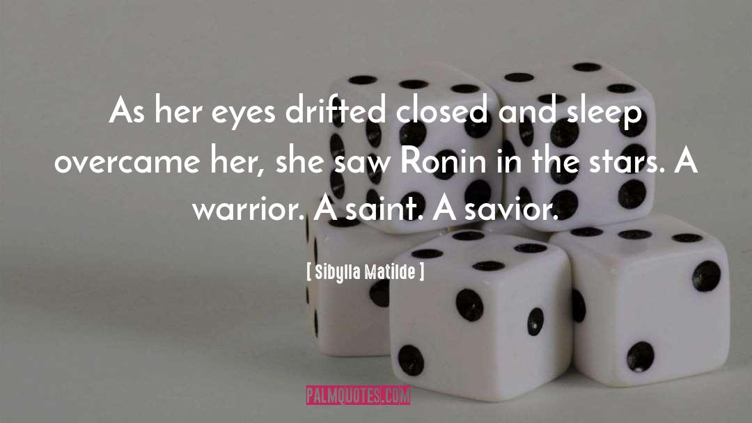 Sibylla Matilde Quotes: As her eyes drifted closed