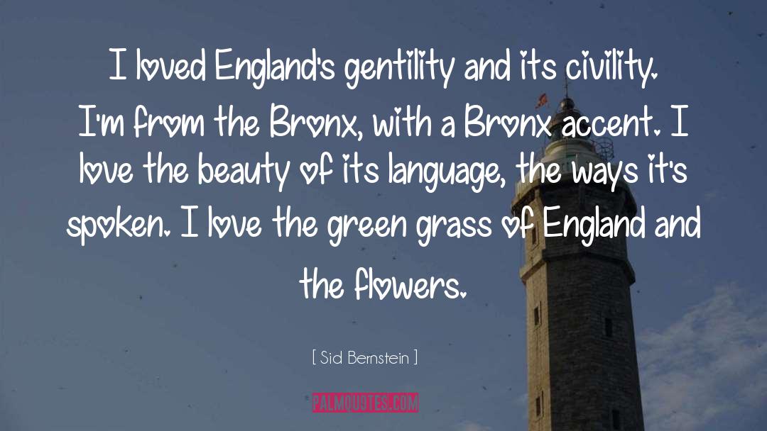 Sid Bernstein Quotes: I loved England's gentility and