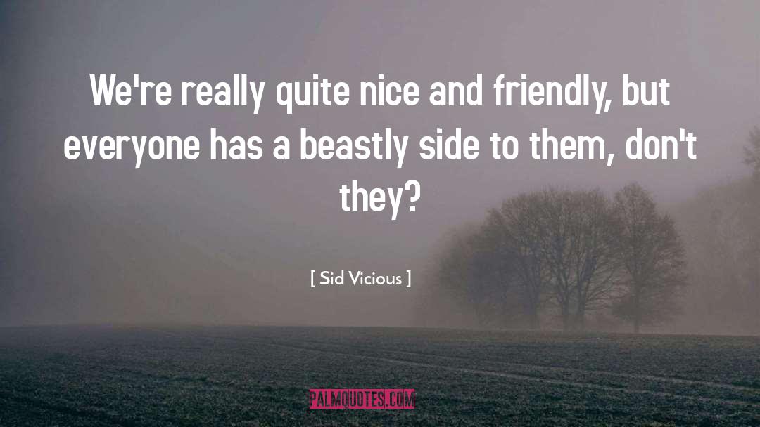 Sid Vicious Quotes: We're really quite nice and