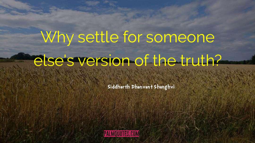 Siddharth Dhanvant Shanghvi Quotes: Why settle for someone else's