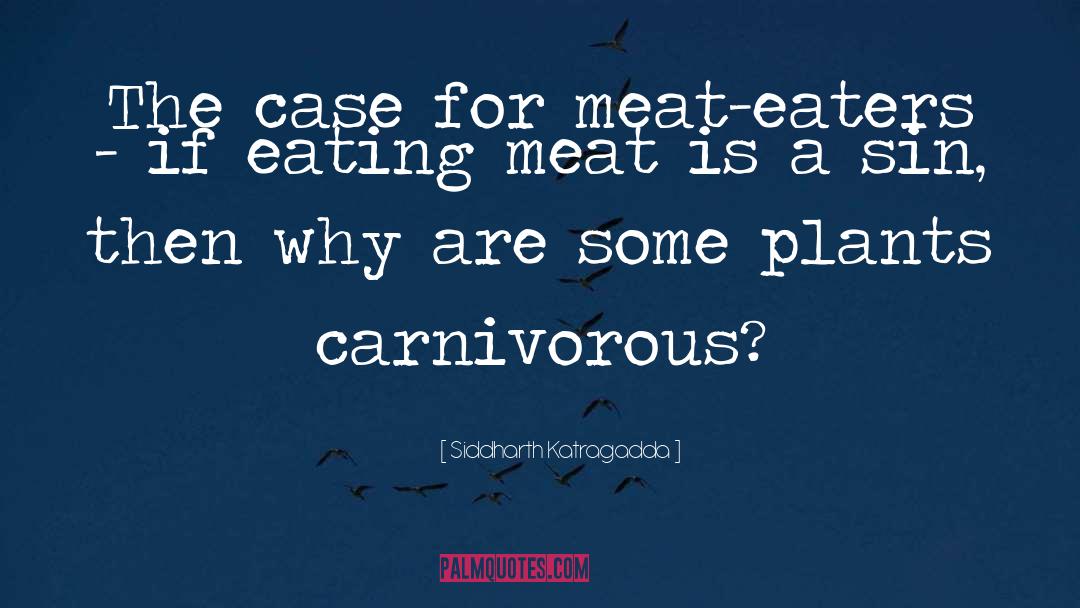 Siddharth Katragadda Quotes: The case for meat-eaters -