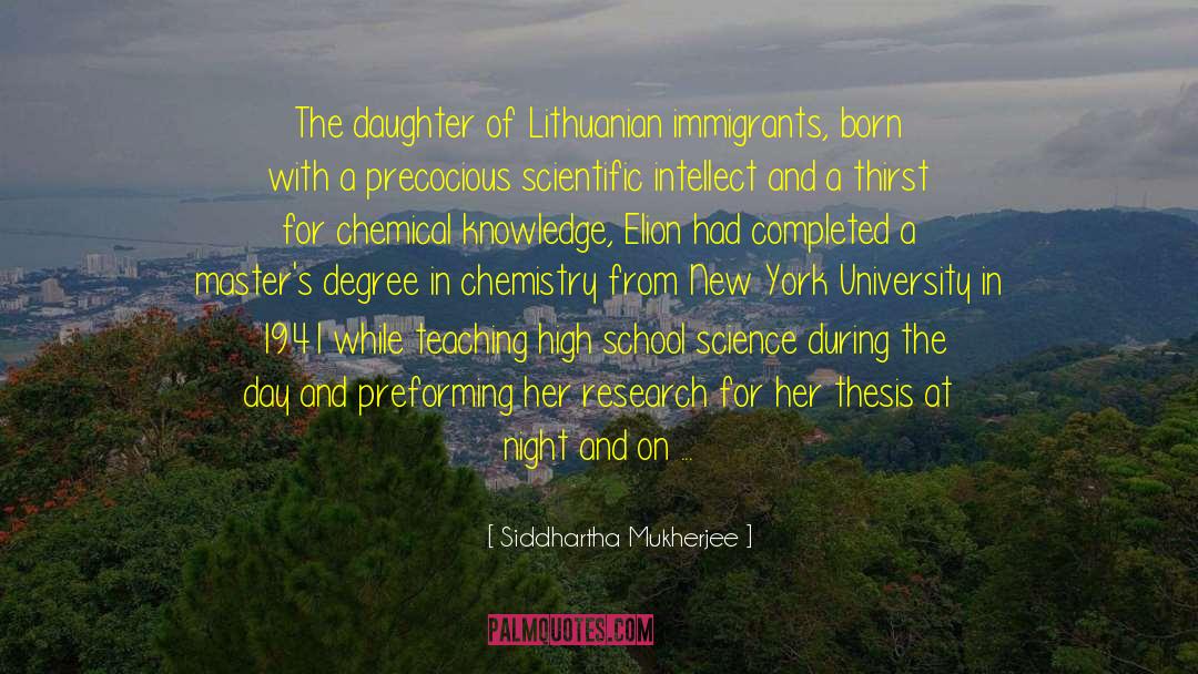 Siddhartha Mukherjee Quotes: The daughter of Lithuanian immigrants,