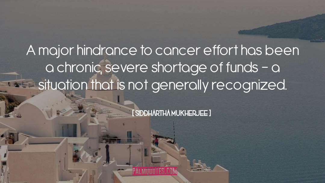 Siddhartha Mukherjee Quotes: A major hindrance to cancer