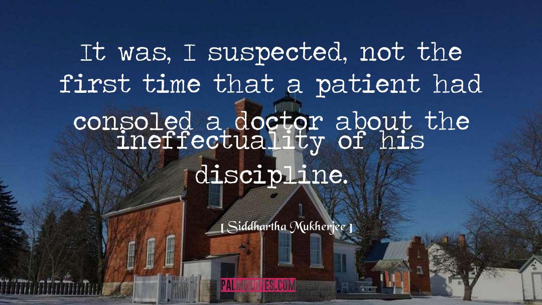 Siddhartha Mukherjee Quotes: It was, I suspected, not