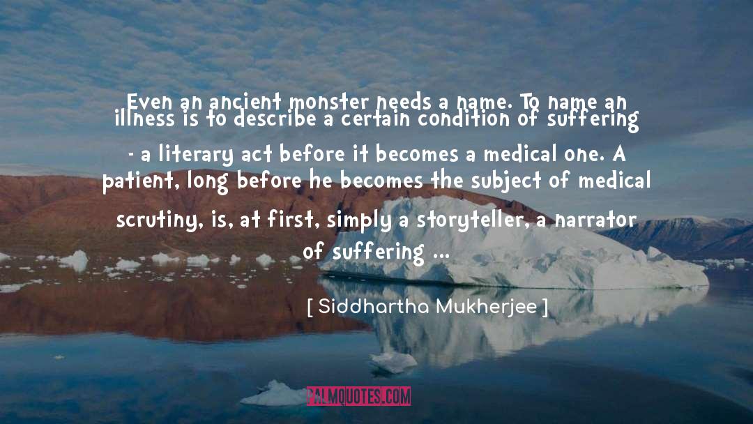 Siddhartha Mukherjee Quotes: Even an ancient monster needs