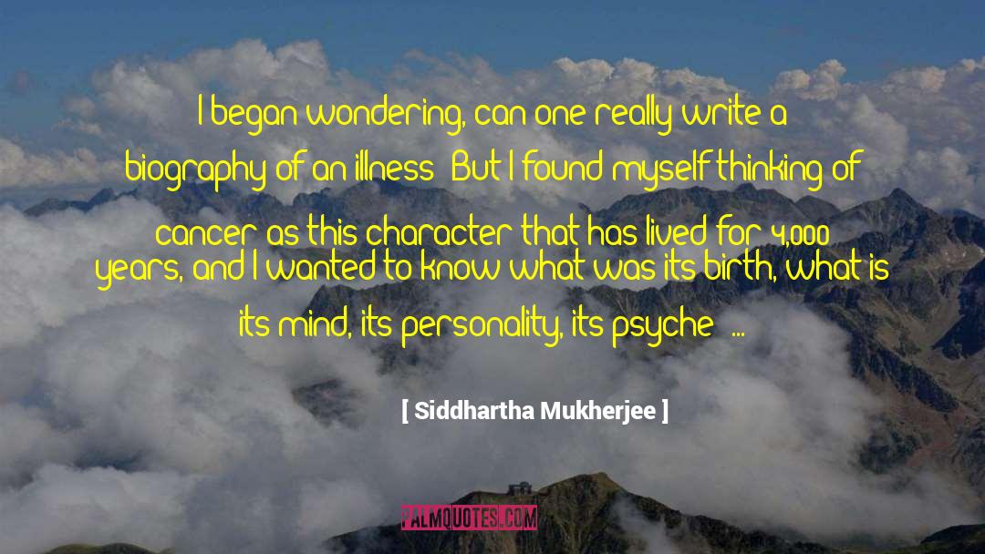 Siddhartha Mukherjee Quotes: I began wondering, can one