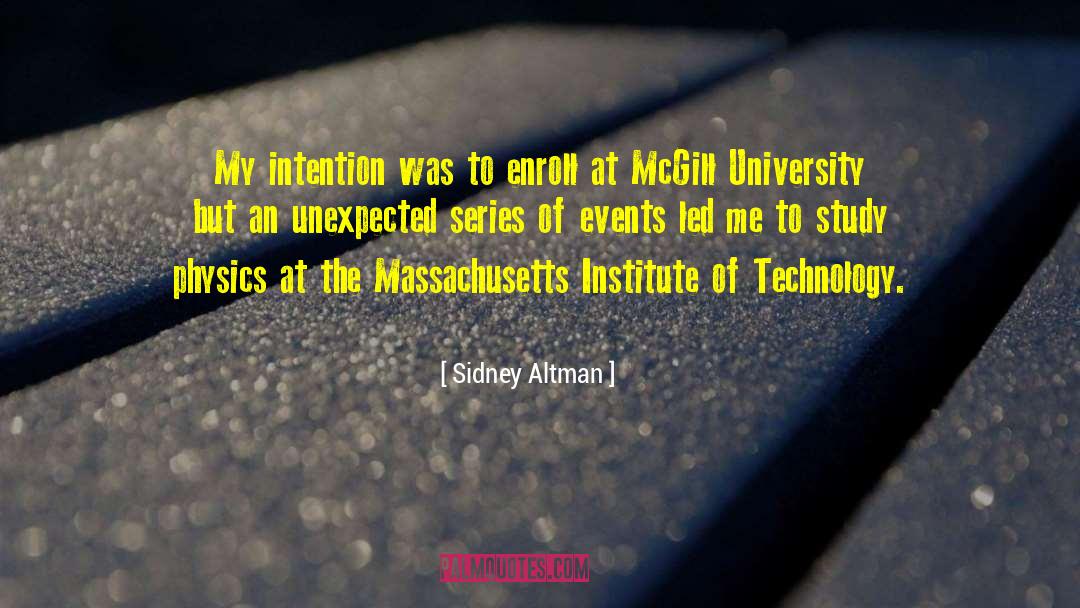 Sidney Altman Quotes: My intention was to enroll